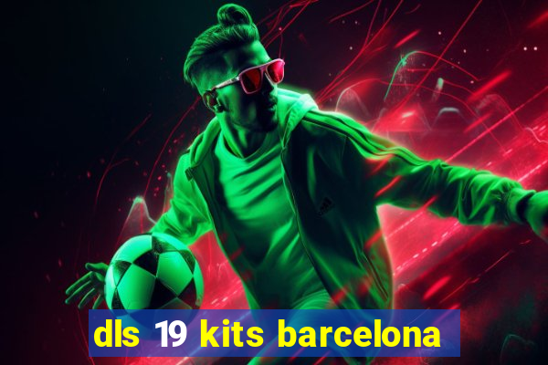 dls 19 kits barcelona